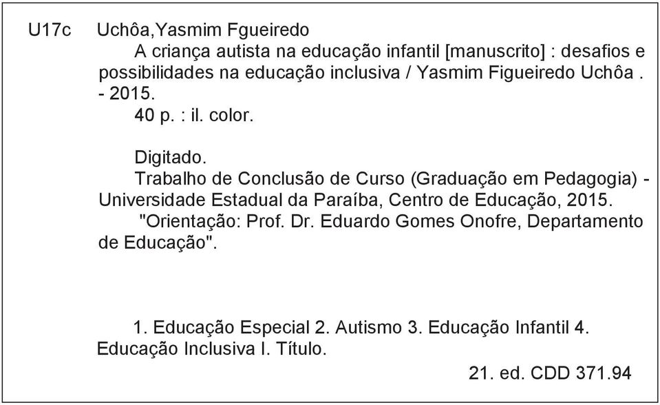 Trabalho de Conclusão de Curso (Graduação em Pedagogia) - Universidade Estadual da Paraíba, Centro de Educação, 2015.