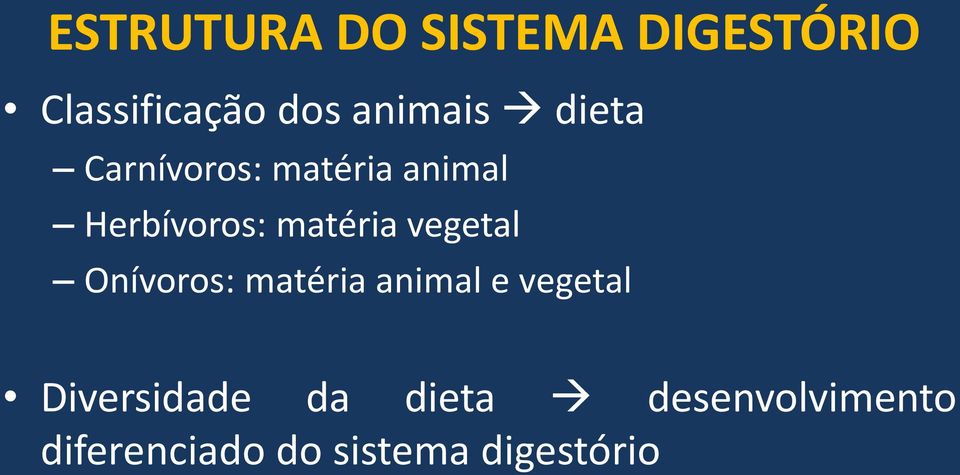 matéria vegetal Onívoros: matéria animal e vegetal