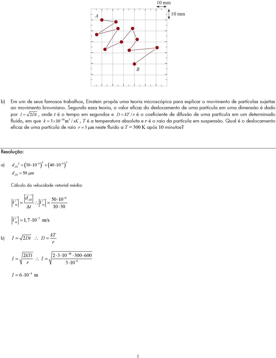 partícula em um determinado 18 fluido, em que k 10 m / sk, T é a temperatura absoluta e r é o raio da partícula em suspensão.