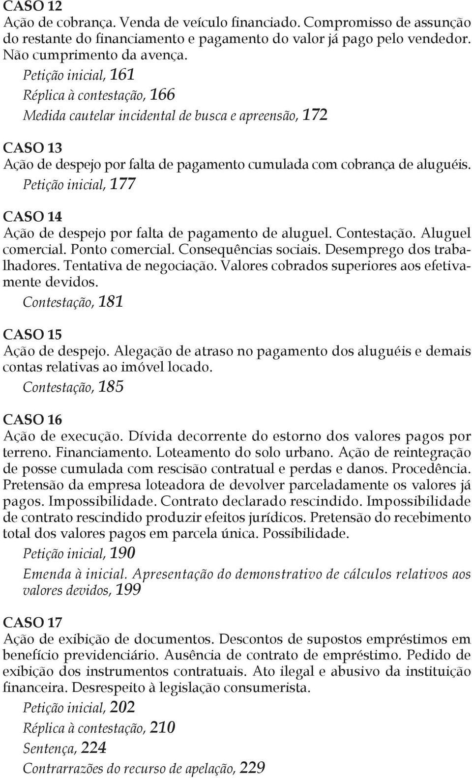 Petição inicial, 177 CASO 14 Ação de despejo por falta de pagamento de aluguel. Contestação. Aluguel comercial. Ponto comercial. Consequências sociais. Desemprego dos trabalhadores.