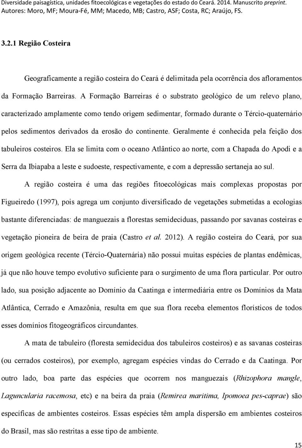 continente. Geralmente é conhecida pela feição dos tabuleiros costeiros.