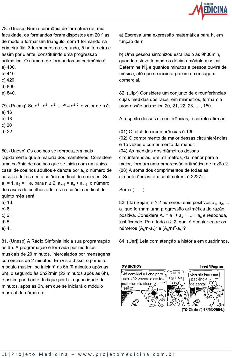 (Unesp) Os coelhos se reproduzem mais rapidamente que a maioria dos mamíferos.