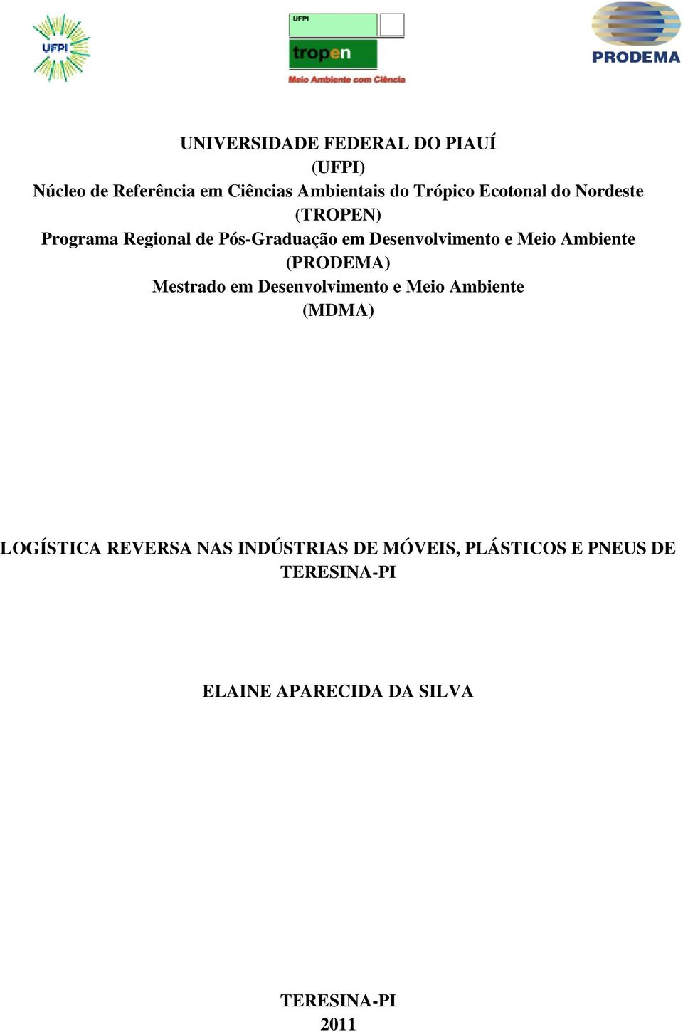 Ambiente (PRODEMA) Mestrado em Desenvolvimento e Meio Ambiente (MDMA) LOGÍSTICA REVERSA NAS