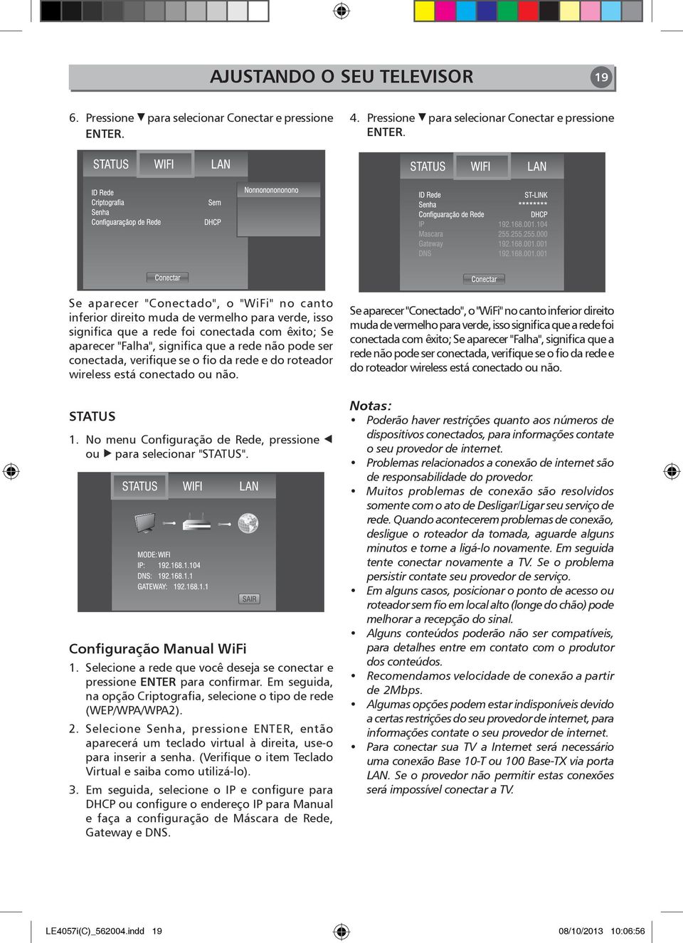 Se aparecer "Conectado", o "WiFi" no canto inferior direito muda de vermelho para verde, isso significa que a rede foi conectada com êxito; Se aparecer "Falha", significa que a rede não pode ser