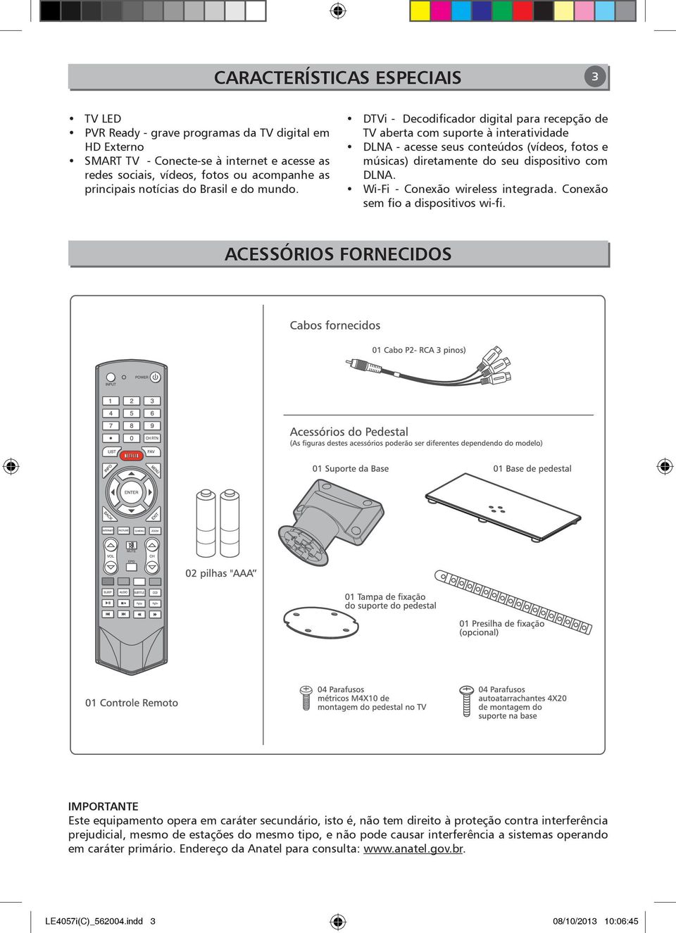 DTVi - Decodificador digital para recepção de TV aberta com suporte à interatividade DLNA - acesse seus conteúdos (vídeos, fotos e músicas) diretamente do seu dispositivo com DLNA.