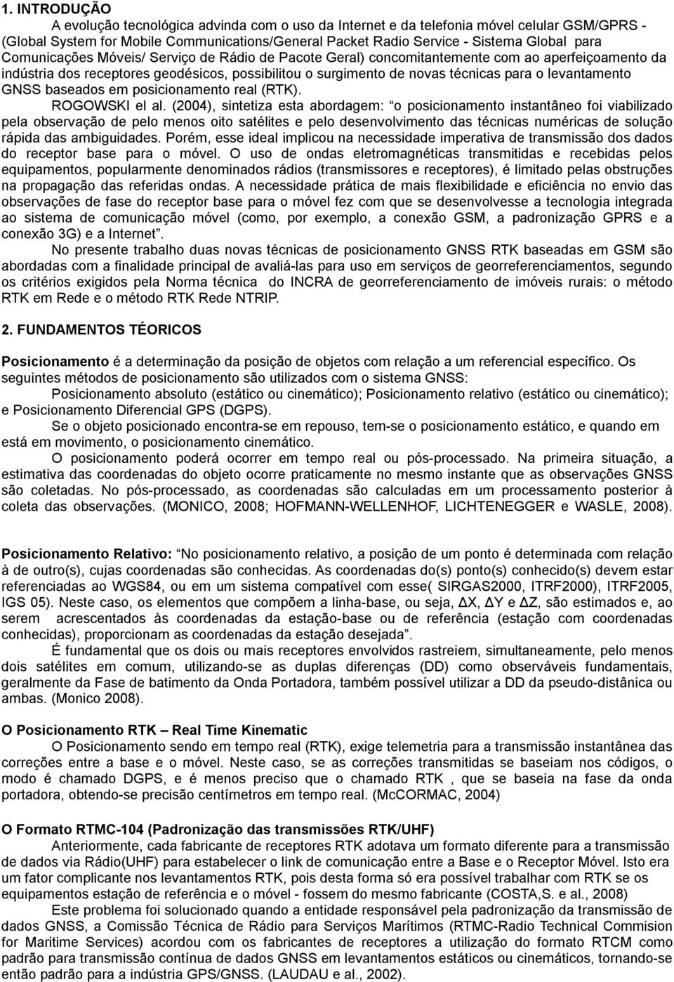 GNSS baseados em posicionamento real (RTK). ROGOWSKI el al.