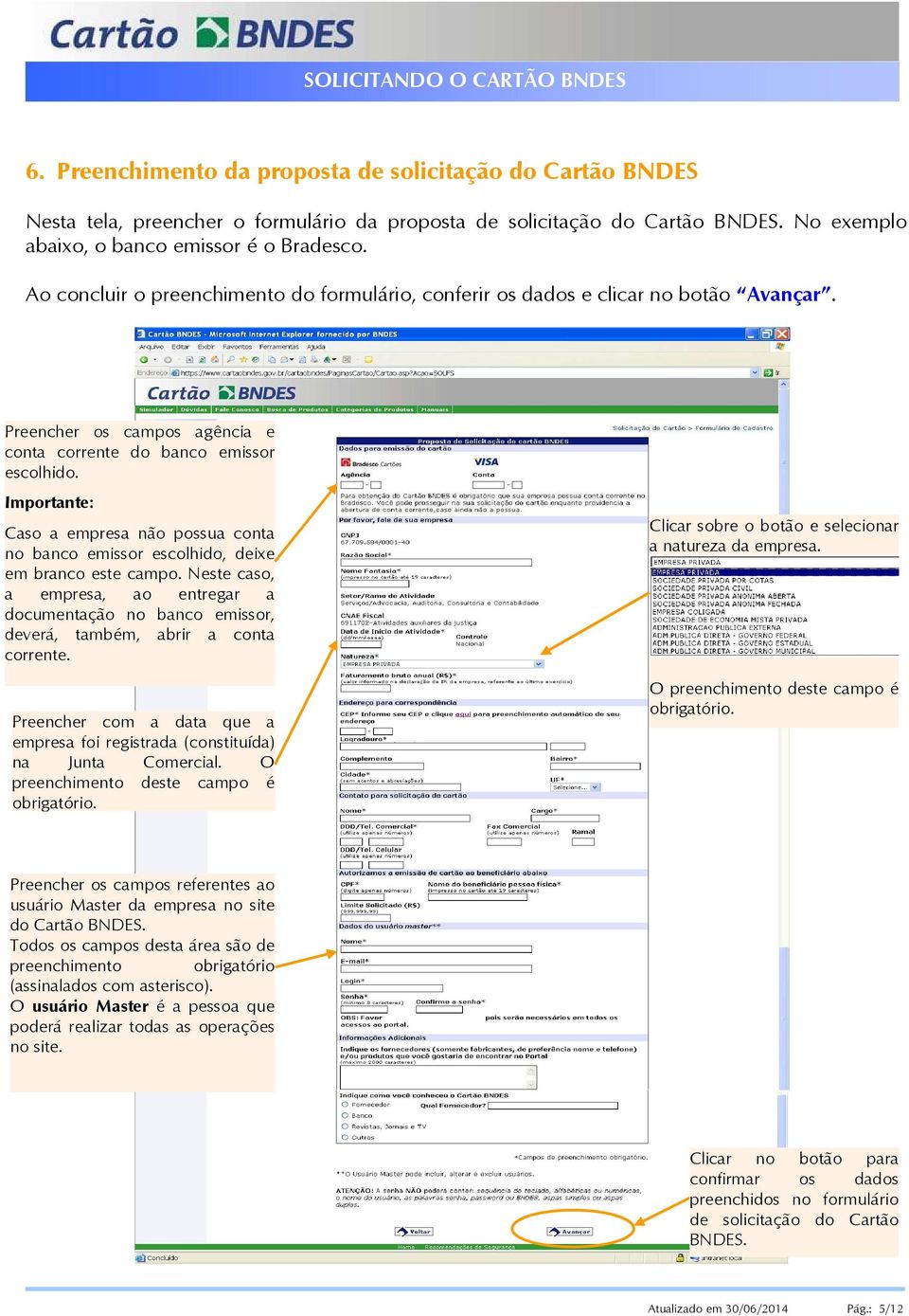 Importante: Caso a empresa não possua conta no banco emissor escolhido, deixe em branco este campo.