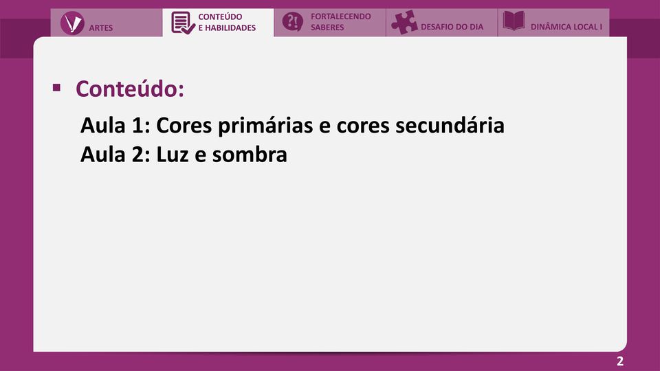 I Conteúdo: Aula 1: Cores primárias e