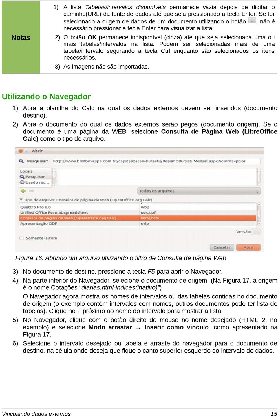 2) O botão OK permanece indisponível (cinza) até que seja selecionada uma ou mais tabelas/intervalos na lista.