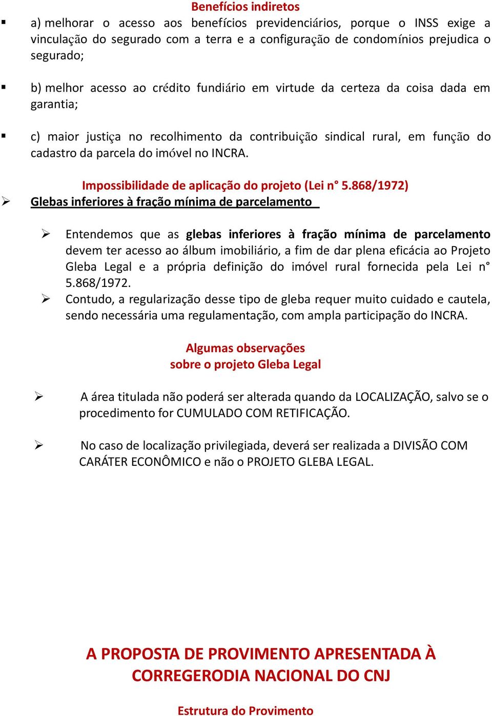 Impossibilidade de aplicação do projeto (Lei n 5.