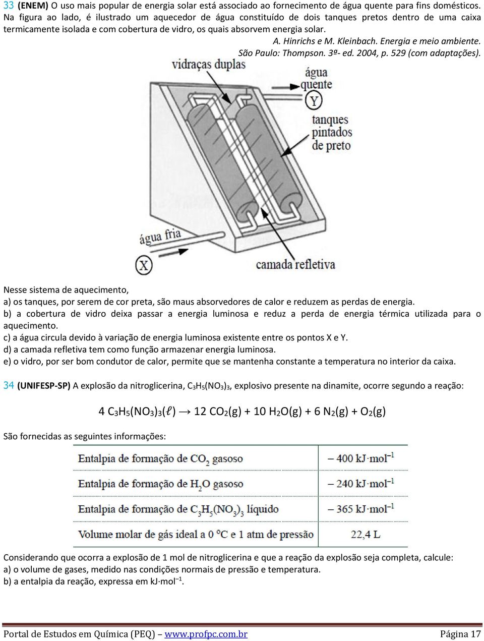 Hinrichs e M. Kleinbach. Energia e meio ambiente. São Paulo: Thompson. 3ª- ed. 2004, p. 529 (com adaptações).