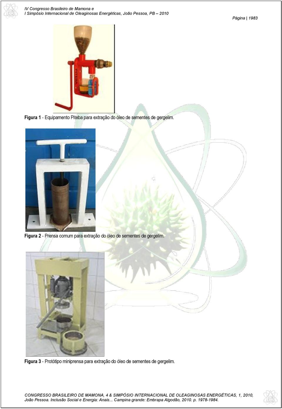 Figura 2 - Prensa comum para extração do  Figura 3 -