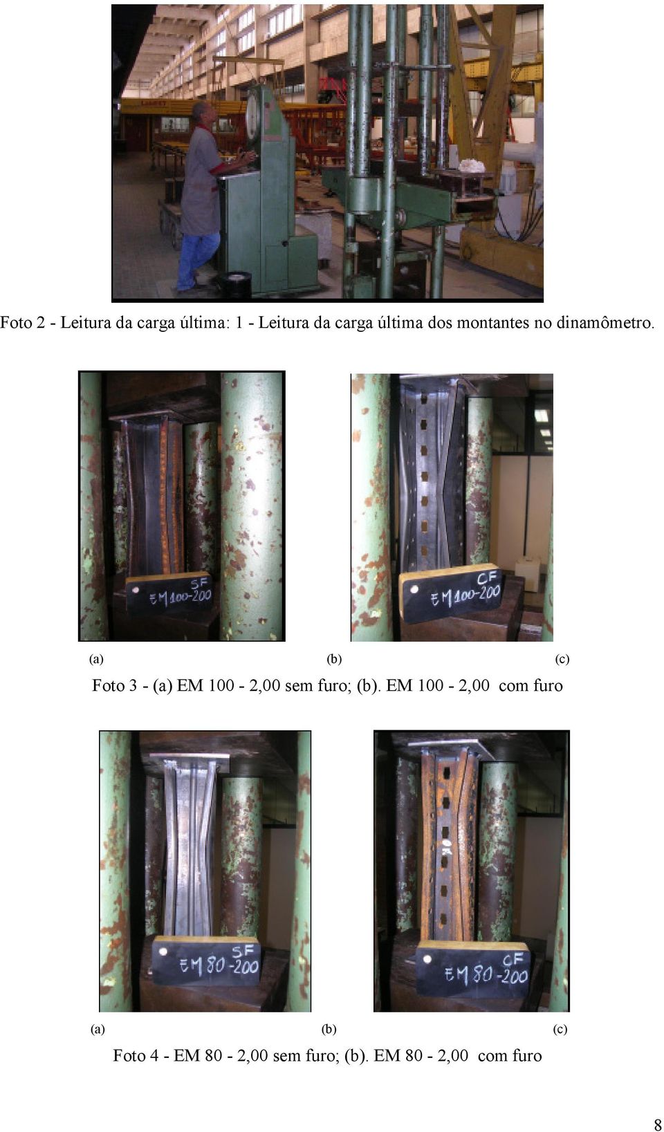 (a) (b) (c) Foto 3 - (a) EM 100-2,00 sem furo; (b).