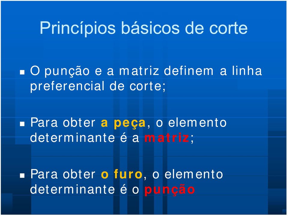 o elemento determinante é a m atriz; Para