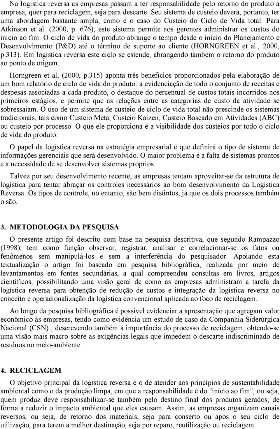 676), este sistema permite aos gerentes administrar os custos do início ao fim.