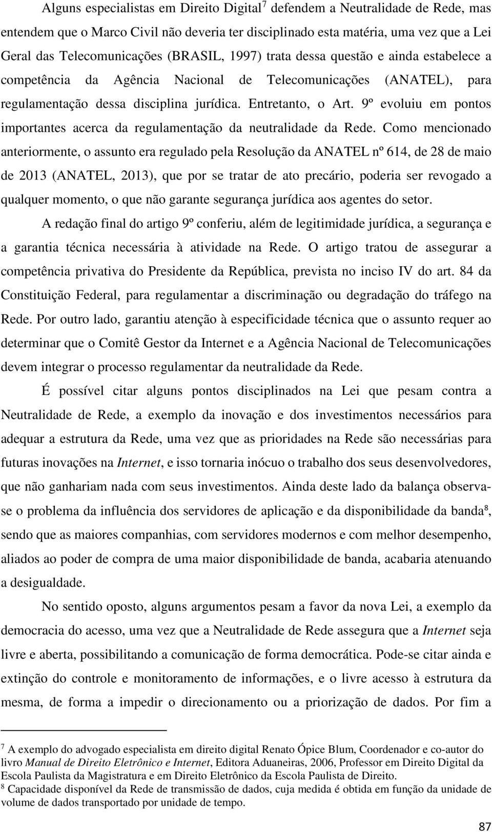 9º evoluiu em pontos importantes acerca da regulamentação da neutralidade da Rede.