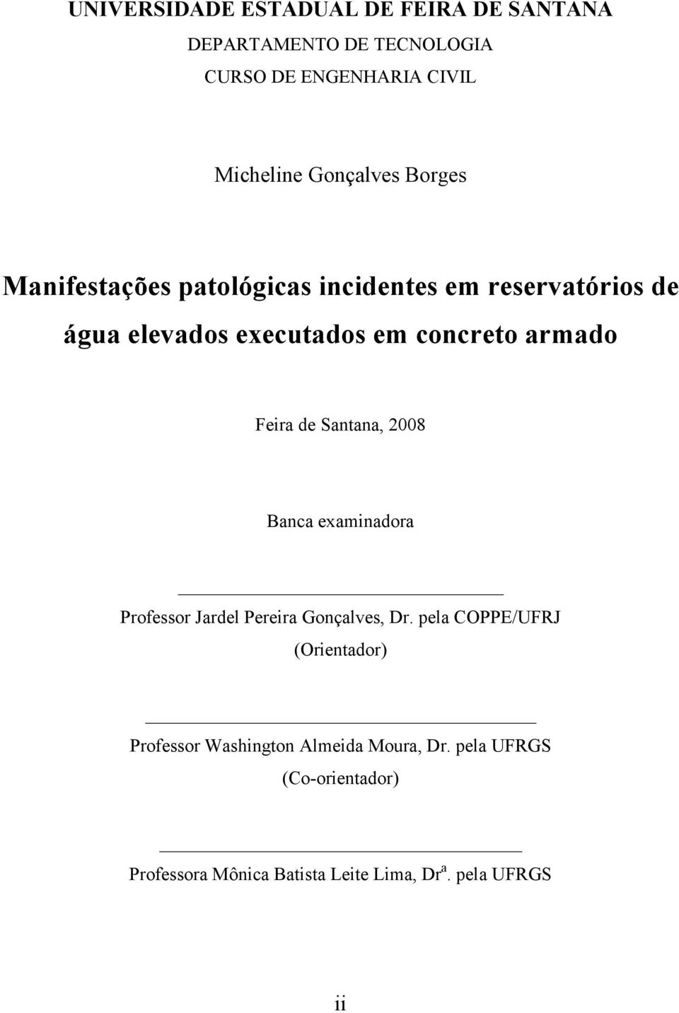 de Santana, 2008 Banca examinadora Professor Jardel Pereira Gonçalves, Dr.