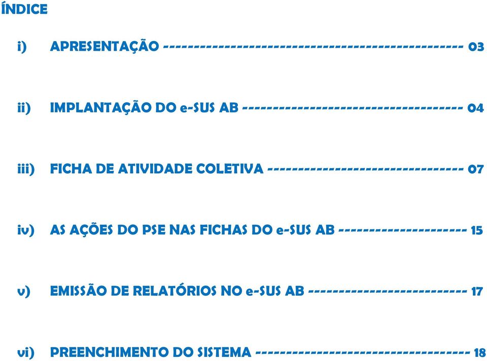 -------------------------------- 07 iv) AS AÇÕES DO PSE NAS FICHAS DO e-sus AB --------------------- 15