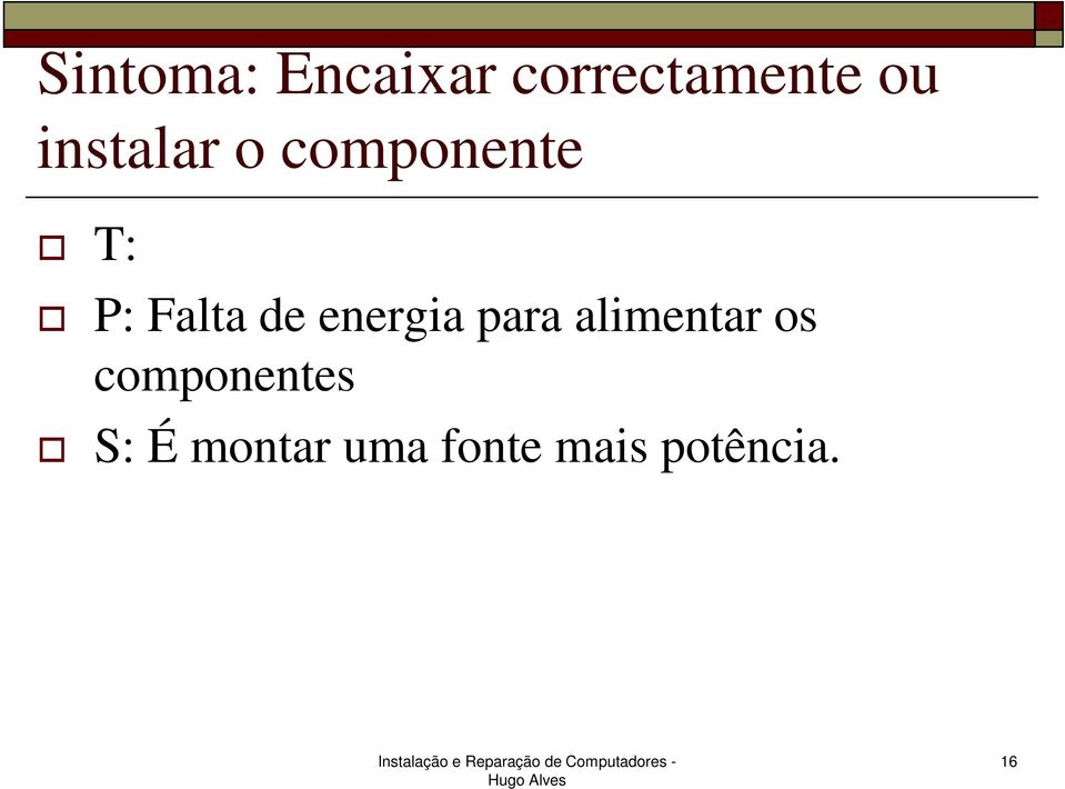 energia para alimentar os componentes