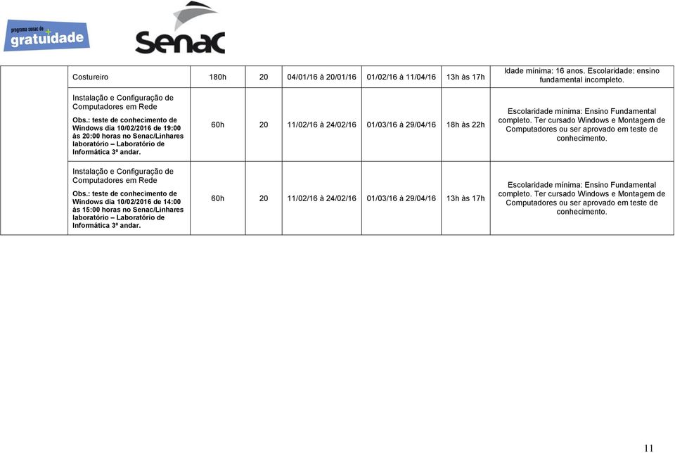 : teste de conhecimento de Windows dia 10/02/2016 de 14:00 às 15:00 horas no Senac/Linhares laboratório Laboratório de Informática 3º andar.