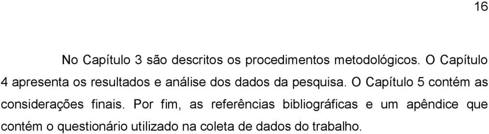 O Capítulo 5 contém as considerações finais.