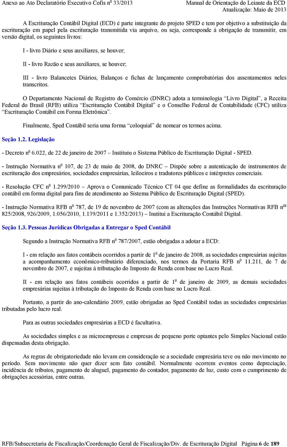 e fichas de lançamento comprobatórias dos assentamentos neles transcritos.