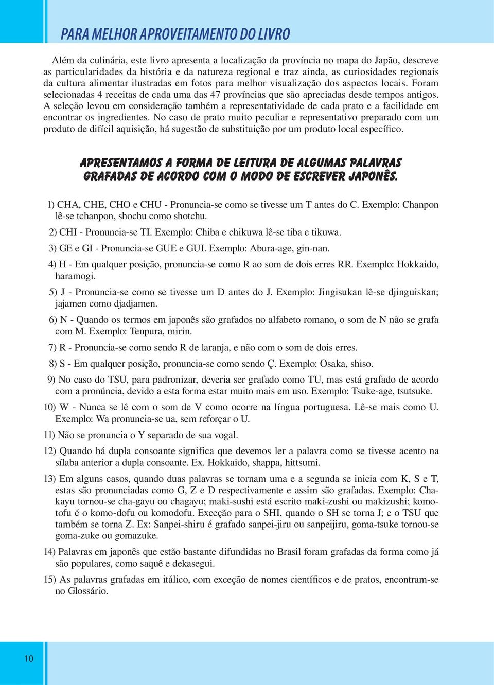 Foram selecionadas 4 receitas de cada uma das 47 províncias que são apreciadas desde tempos antigos.