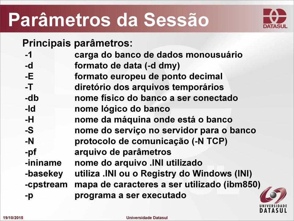 o banco -S nome do serviço no servidor para o banco -N protocolo de comunicação (-N TCP) -pf arquivo de parâmetros -ininame nome do arquivo.