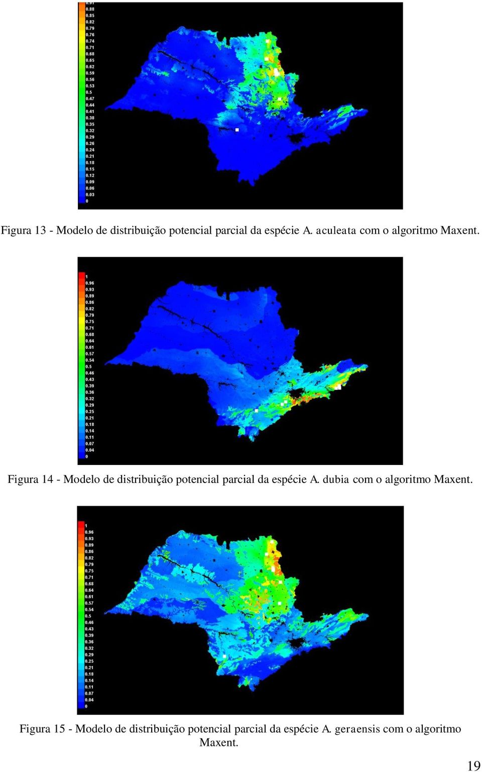 Figura 14 - Modelo de distribuição potencial parcial da espécie A.