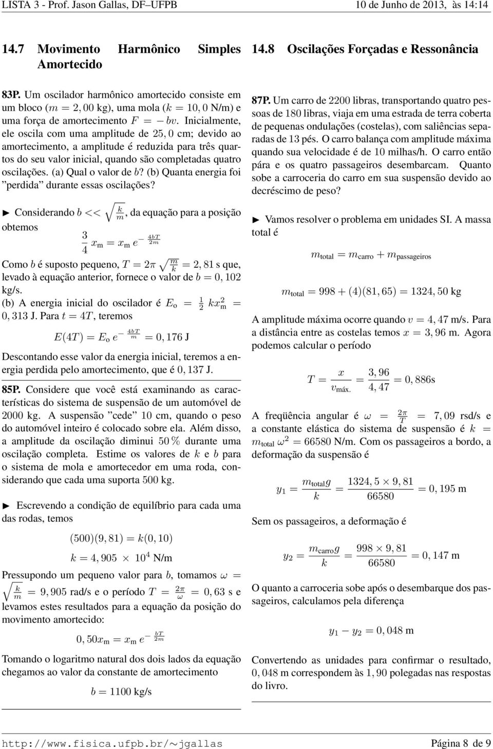 (a) Qual o valor de b? (b) Quanta energia foi perdida durante essas oscilações?