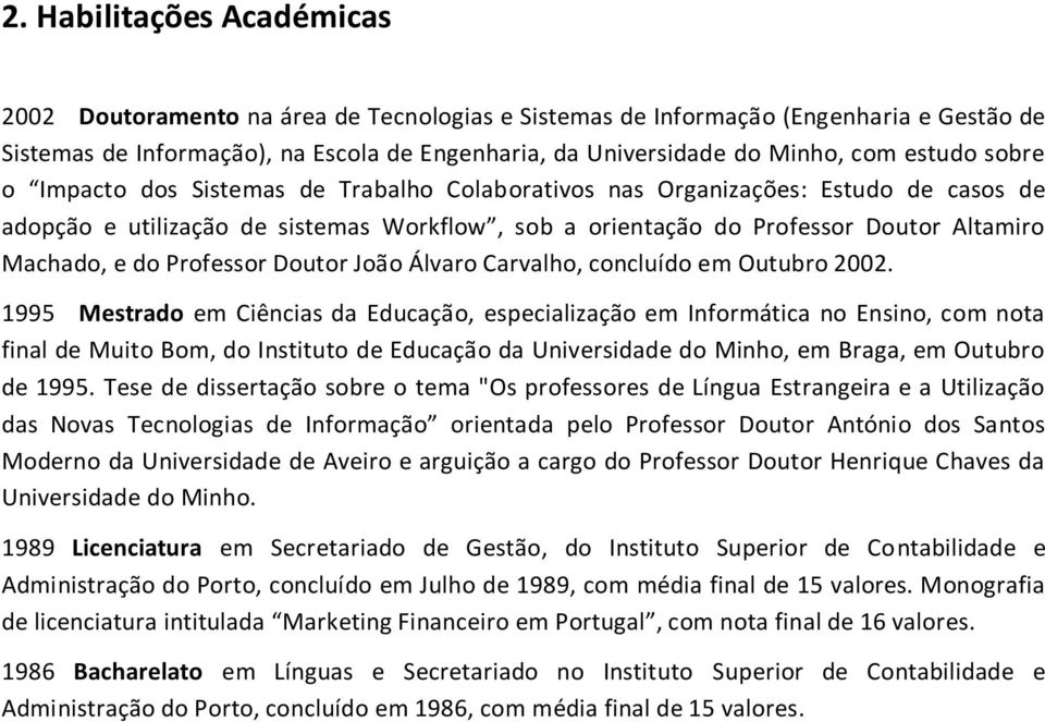 do Professor Doutor João Álvaro Carvalho, concluído em Outubro 2002.