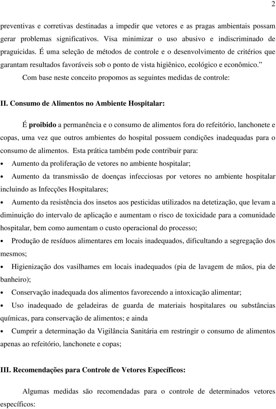 Com base neste conceito propomos as seguintes medidas de controle: II.