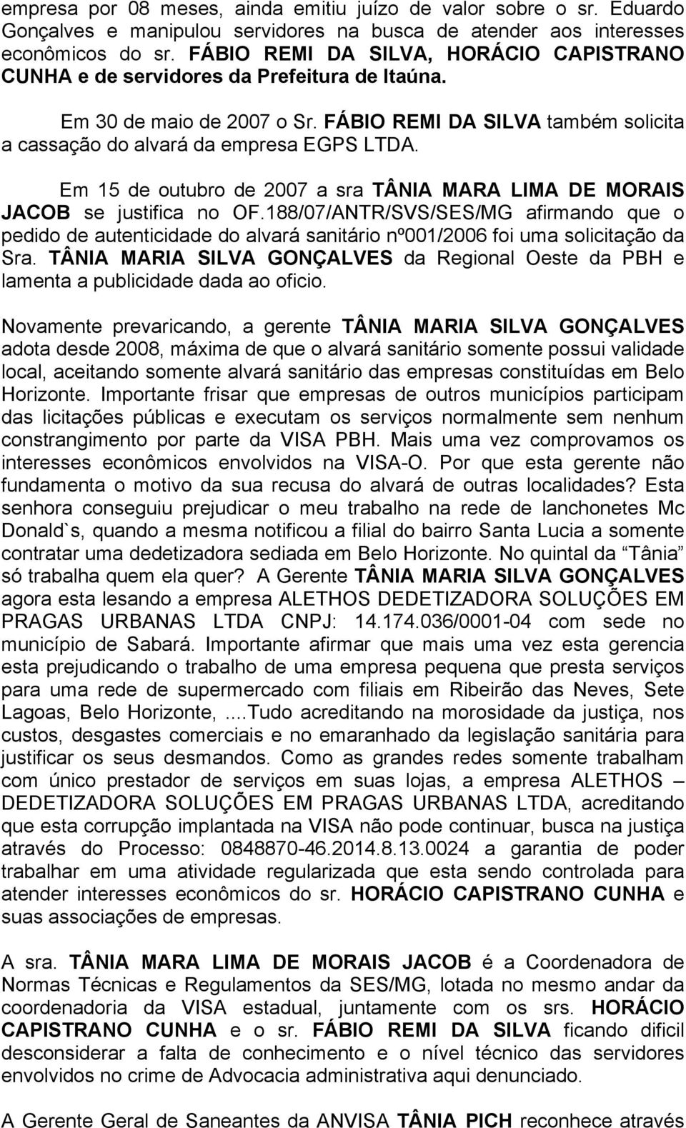 Em 15 de outubro de 2007 a sra TÂNIA MARA LIMA DE MORAIS JACOB se justifica no OF.