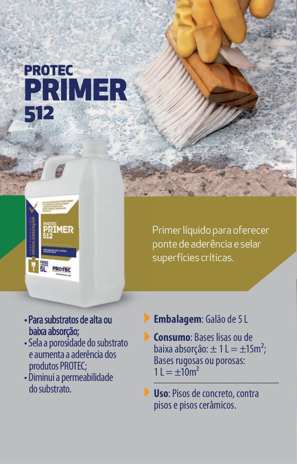 produtos PROTEC; Diminui a permeabilidade do substrato.