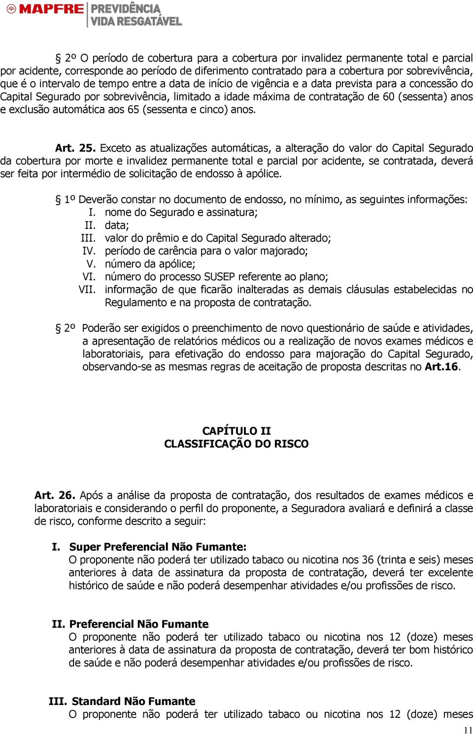 automática aos 65 (sessenta e cinco) anos. Art. 25.