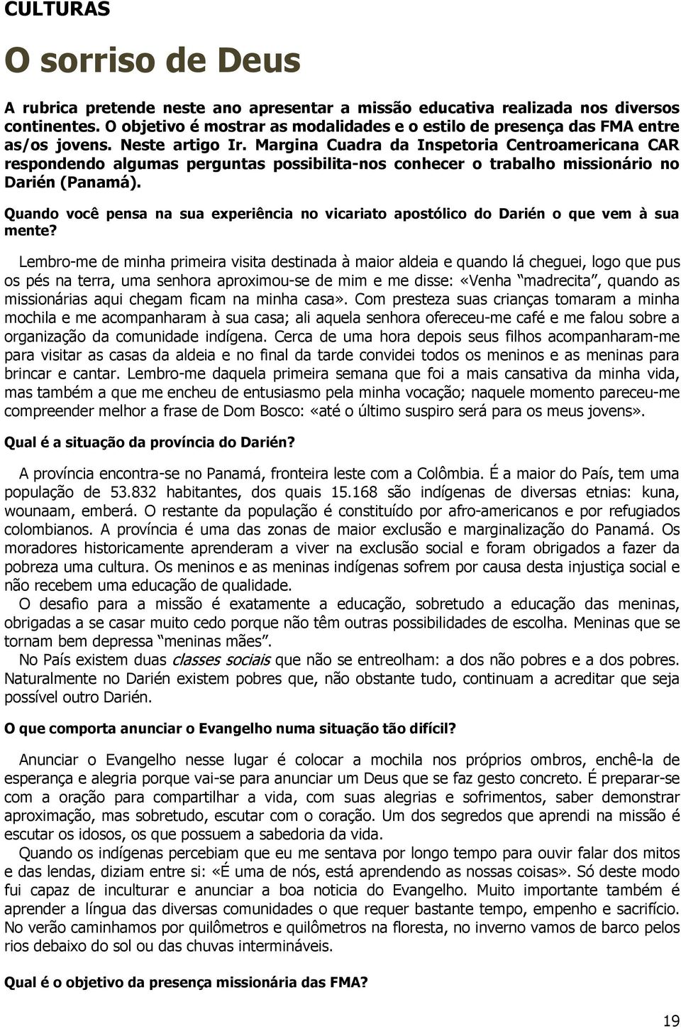 Margina Cuadra da Inspetoria Centroamericana CAR respondendo algumas perguntas possibilita-nos conhecer o trabalho missionário no Darién (Panamá).