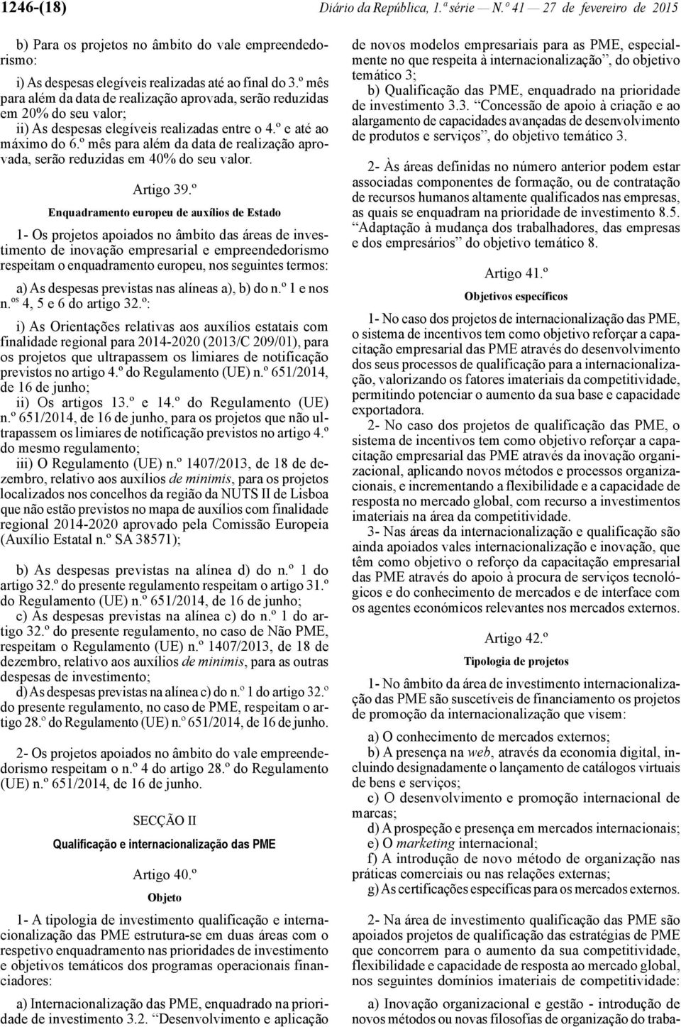 º mês para além da data de realização aprovada, serão reduzidas em 40% do seu valor. Artigo 39.