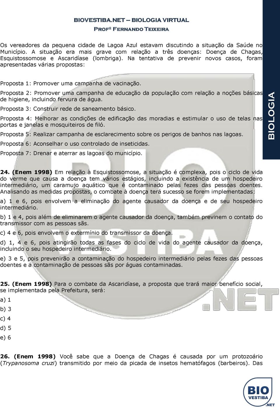 Na tentativa de prevenir novos casos, foram apresentadas várias propostas: Proposta 1: Promover uma campanha de vacinação.