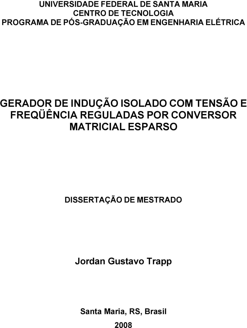 COM TENSÃO E FREQÜÊNCIA REGULADAS POR CONVERSOR MATRICIAL ESPARSO