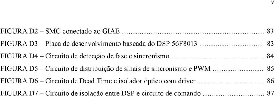 .. 83 FIGURA D4 Circuito de detecção de fase e sincronismo.