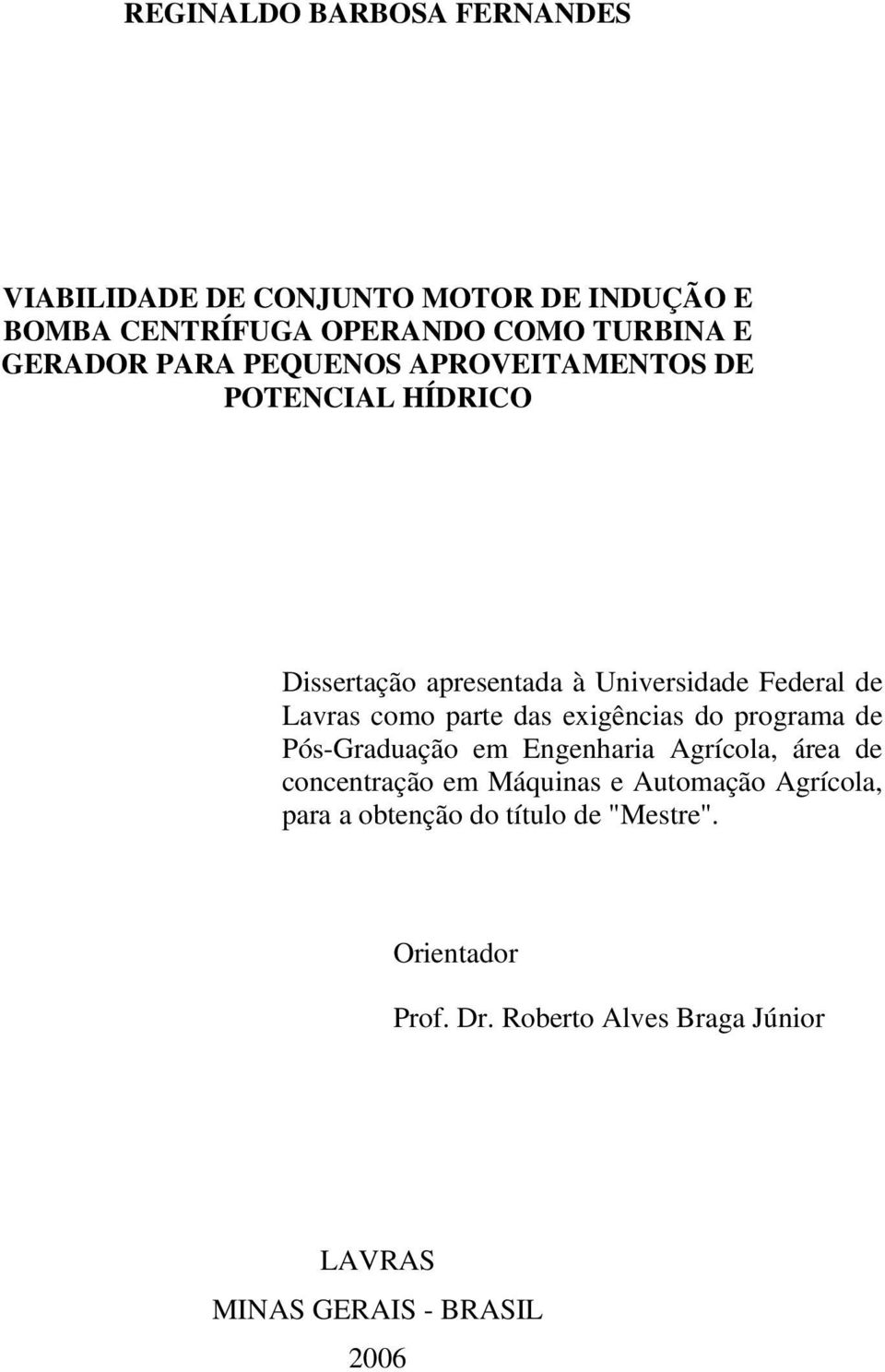 das exigências do programa de Pós-Graduação em Engenharia Agrícola, área de concentração em Máquinas e Automação