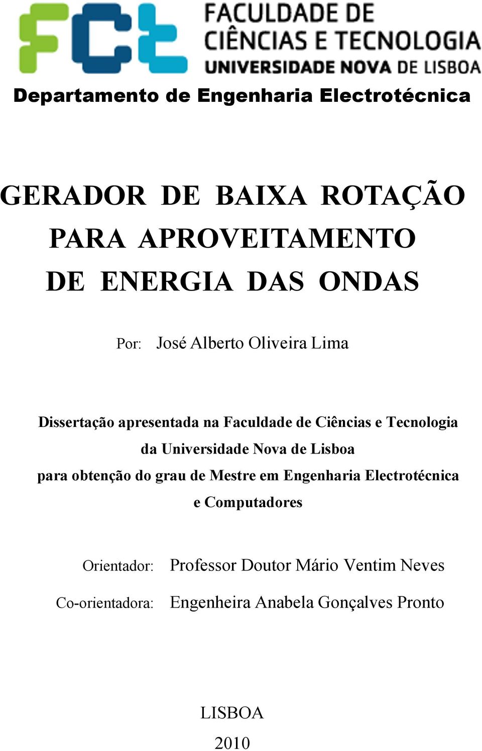 Universidade Nova de Lisboa para obtenção do grau de Mestre em Engenharia Electrotécnica e Computadores