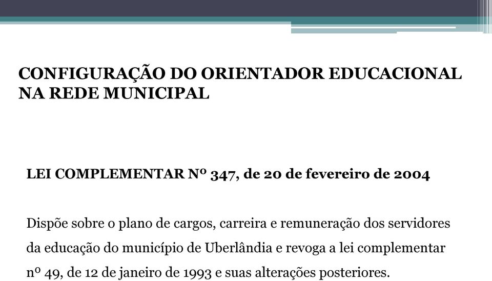 remuneração dos servidores da educação do município de Uberlândia e revoga a