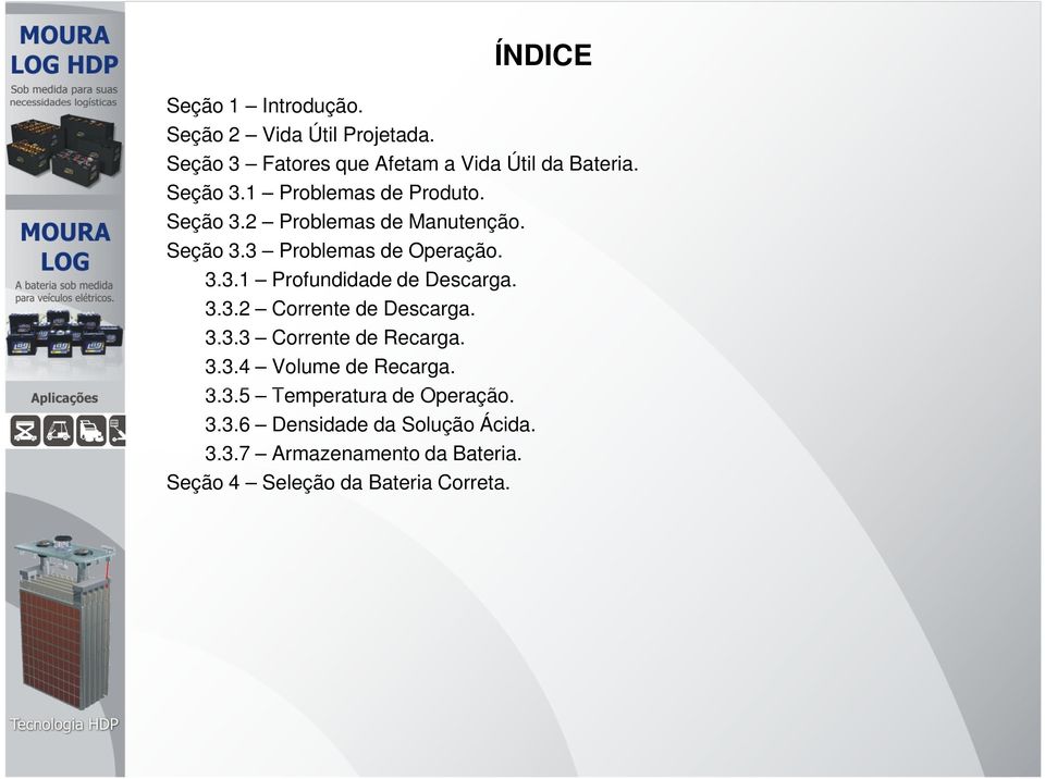 3.3.2 Corrente de Descarga. 3.3.3 Corrente de Recarga. 3.3.4 Volume de Recarga. 3.3.5 Temperatura de Operação. 3.3.6 Densidade da Solução Ácida.