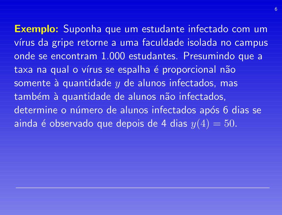 Presumindo que a taxa na qual o vírus se espalha é proporcional não somente à quantidade y de alunos