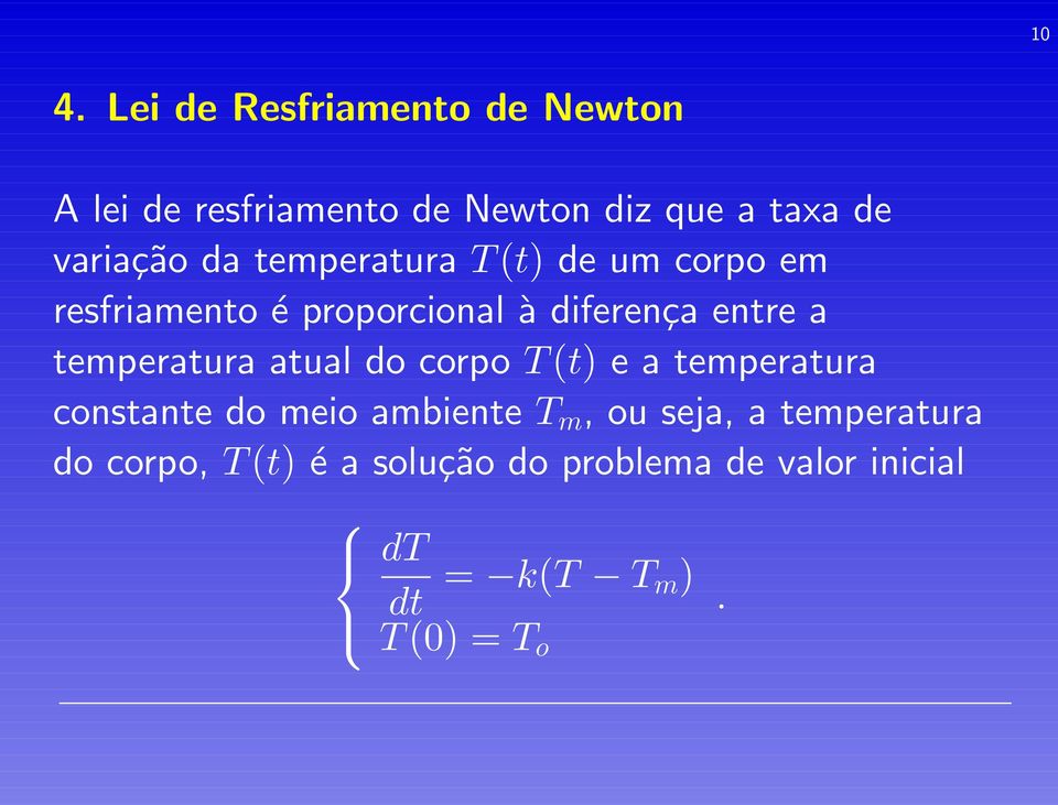 temperatura atual do corpo T (t) e a temperatura constante do meio ambiente T m, ou seja, a