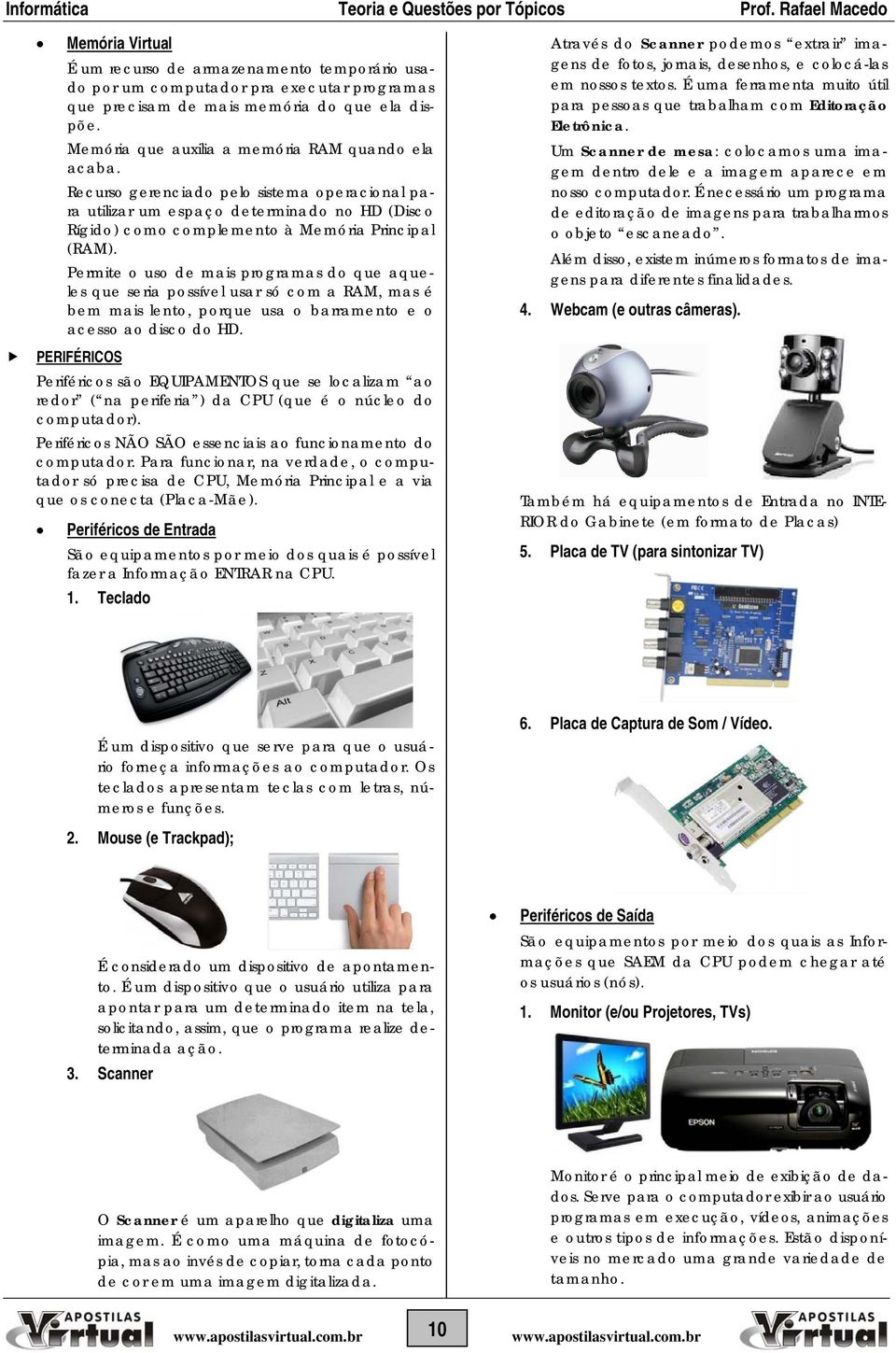 Permite o uso de mais programas do que aqueles que seria possível usar só com a RAM, mas é bem mais lento, porque usa o barramento e o acesso ao disco do HD.