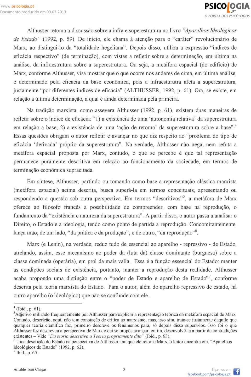 Depois disso, utiliza a expressão índices de eficácia respectivo (de terminação), com vistas a refletir sobre a determinação, em última na análise, da infraestrutura sobre a superestrutura.