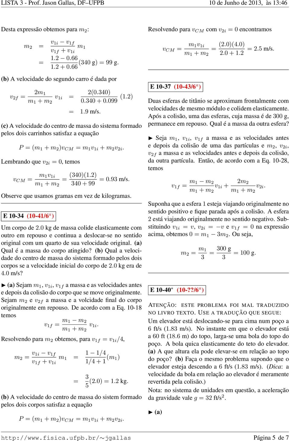 340 + 99 Observe que usamos gramas em vez de kilogramas. E 10-34 (10-41/6 a ) Um corpo de 2.