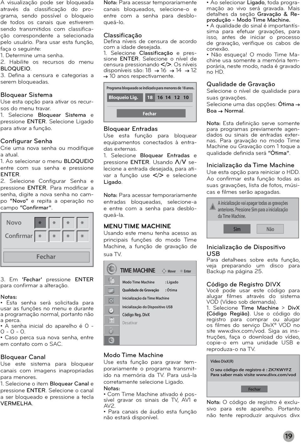 Bloquear Sistema Use esta opção para ativar os recursos do menu travar.. Selecione Bloquear Sistema e pressione ENTER. Selecione Ligado para ativar a função.